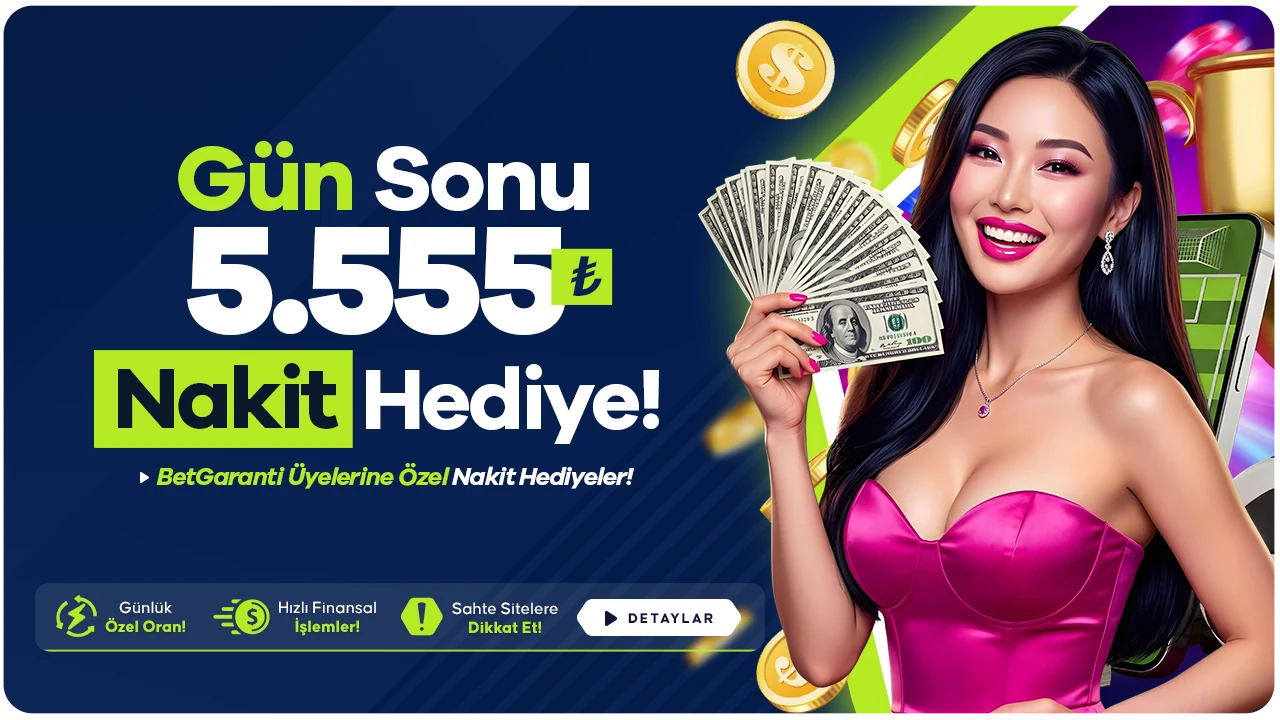 Gün Sonu 5.555₺ Nakit Hediye!