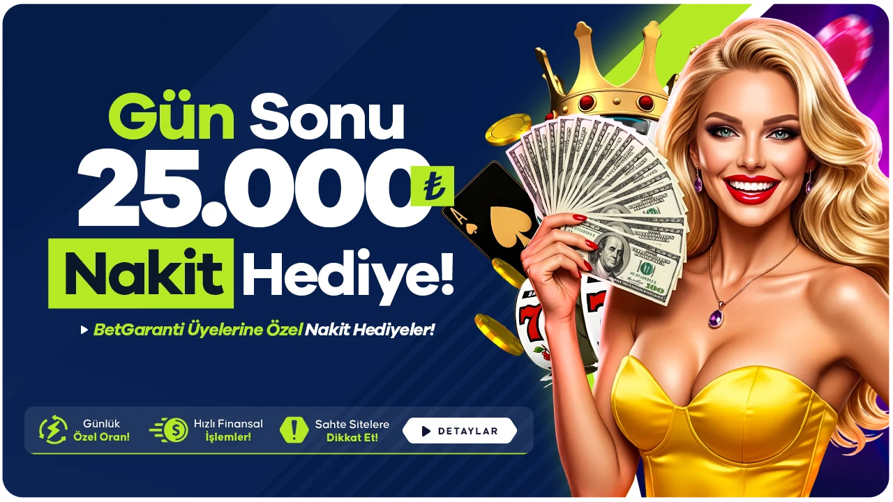 Gün Sonu 25.000 TL NAKİT HEDİYE!